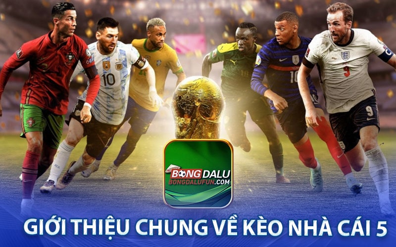 Giới thiệu chung về Kèo nhà cái 5