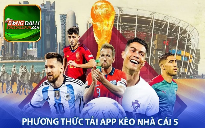 Phương thức tải app kèo nhà cái 5