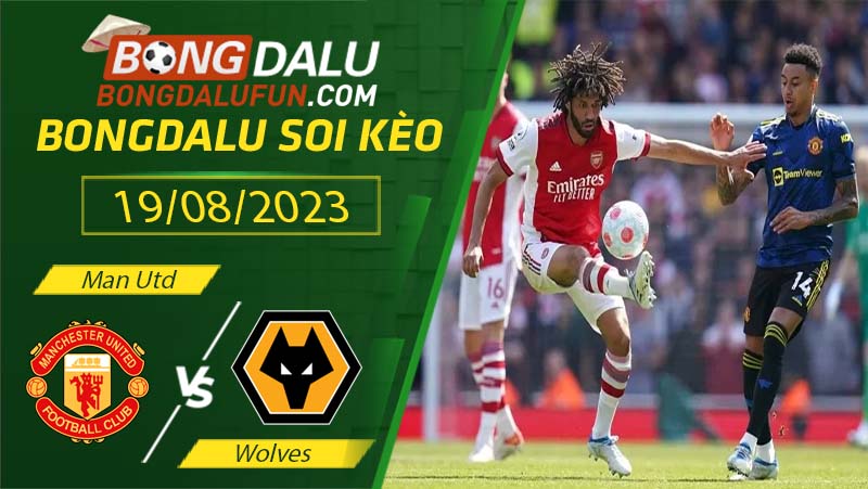 Bongdalu fun đưa ra đội hình ra sân dự kiến Man Utd vs Wolves