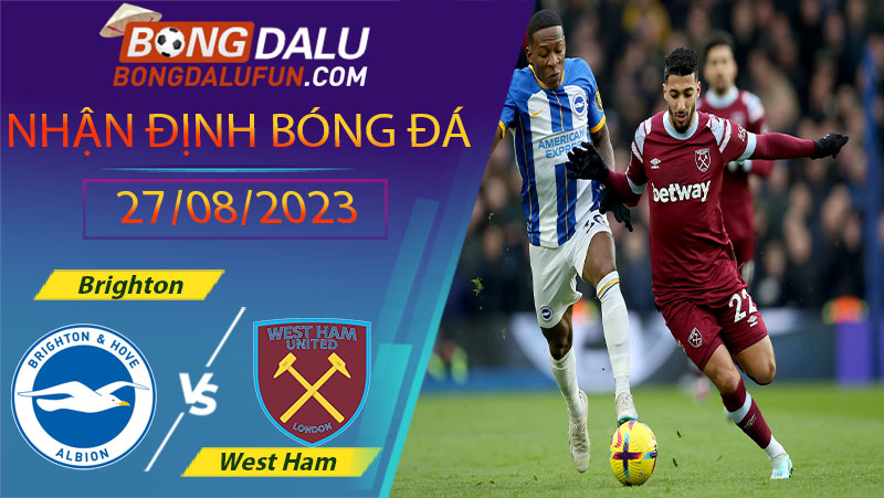 Nhận định Brighton vs West Ham - 23h30 ngày 27/09 Ngoại hạng Anh(2023-2024)