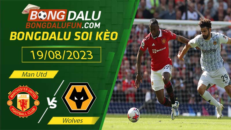 Nhận định Man Utd vs Wolves phong độ của hai đội