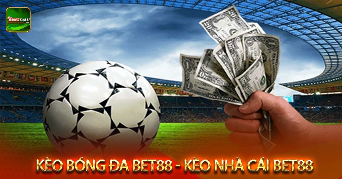 Kèo bóng đá - Tỷ lệ kèo nhà cái bet88 - Soi kèo nhà cái