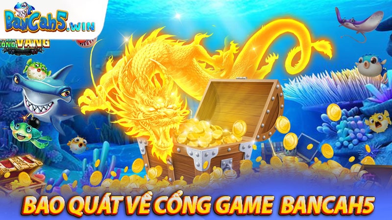 Thông tin bao quát về cổng game đình đám Bancah5
