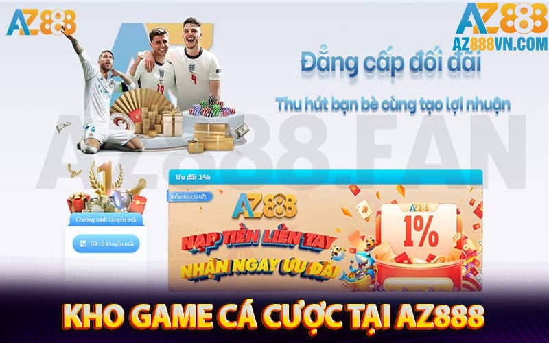 Kho game cá cược mà nhà cái az888 cung cấp