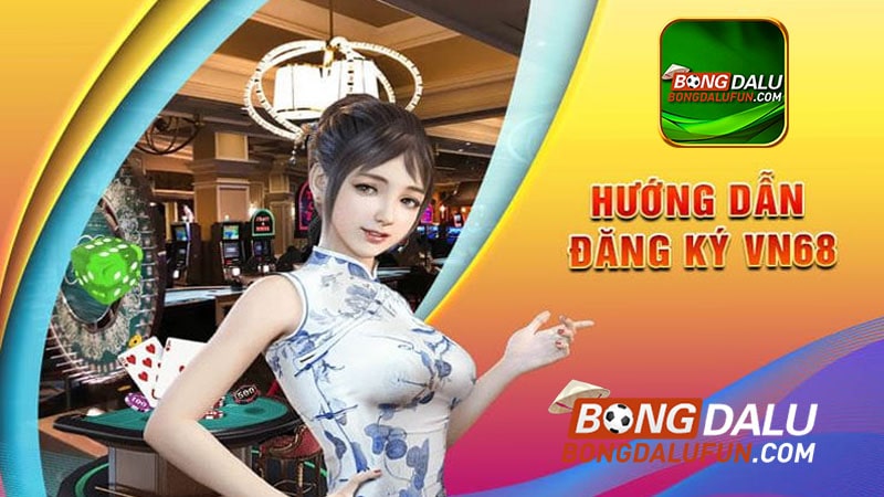 Hướng dẫn đăng ký tài khoản nhà cái VN68 nhanh chóng và đơn giản