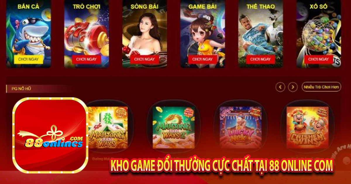 Kho game đổi thưởng cực chất tại 88 Online com