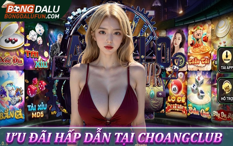 Một số ưu đãi hấp dẫn mà choangclub cung cấp