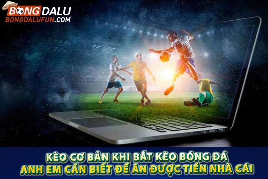 Một số kèo cơ bản cho anh em người mưới nắm rõ