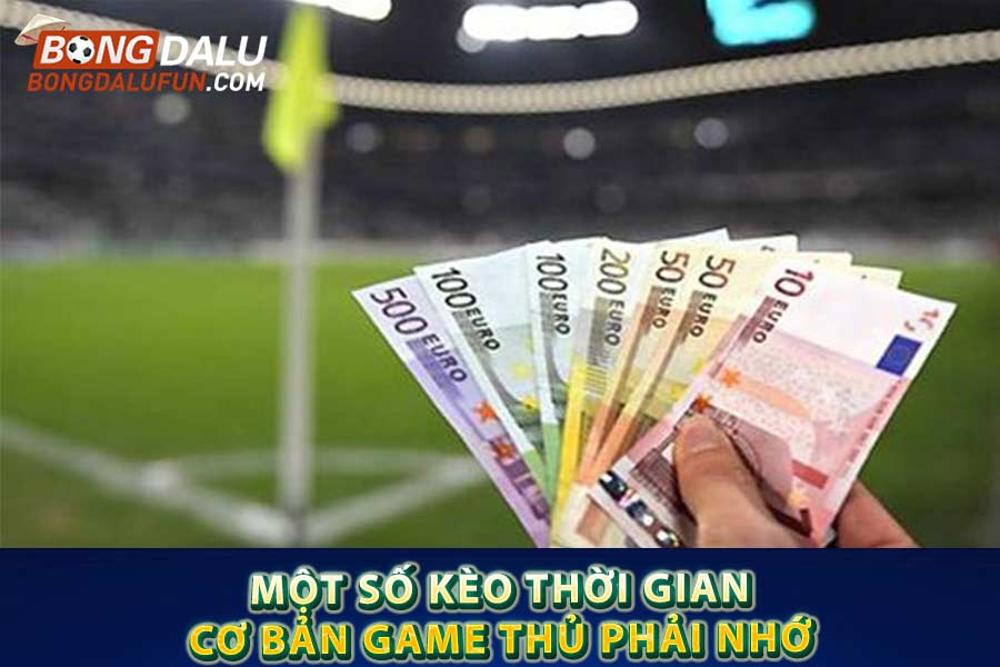 Một số kèo thời gian cơ bản game thủ phải nhớ