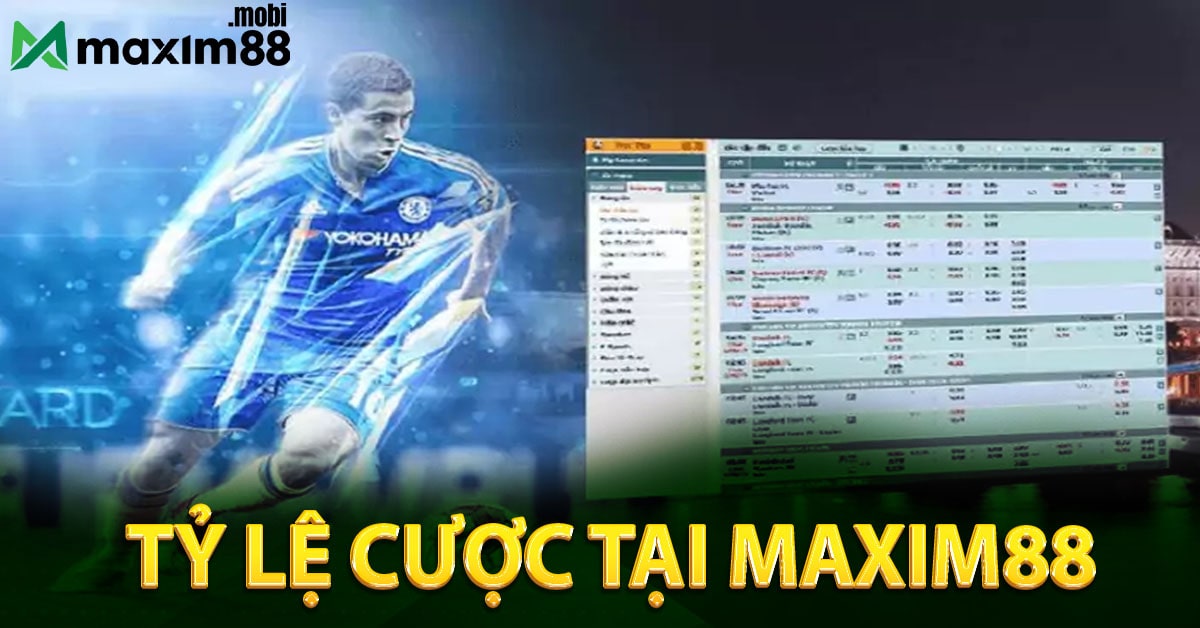 Tỷ lệ cược tại Maxim88