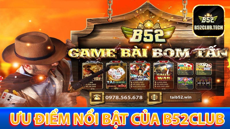 Những ưu điểm nổi bật của b52club