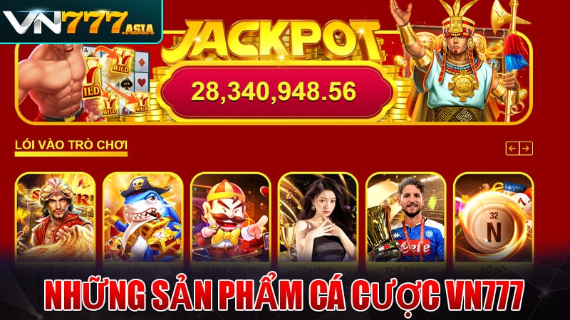 Những sản phẩm cá cược nổi bật nhất của sân chơi vn777