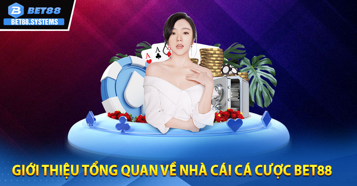 Giới thiệu tổng quan về nhà cái cá cược BET88