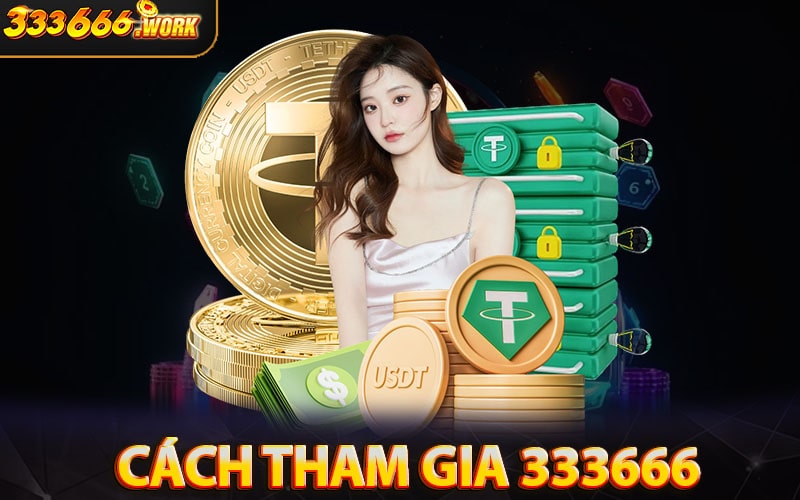 Hướng dẫn thủ tục tham gia nhà cái 333666