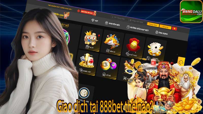 Giao dịch tại 888bet thế nào?