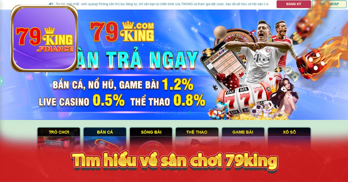 Tìm hiểu về sân chơi 79king