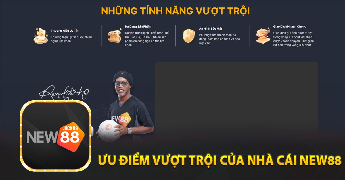 Ưu điểm vượt trội của nhà cái New88