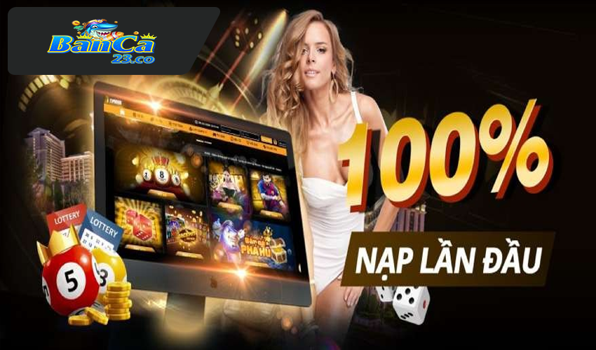 Khuyến Mãi Nạp Đầu Thưởng Nóng
