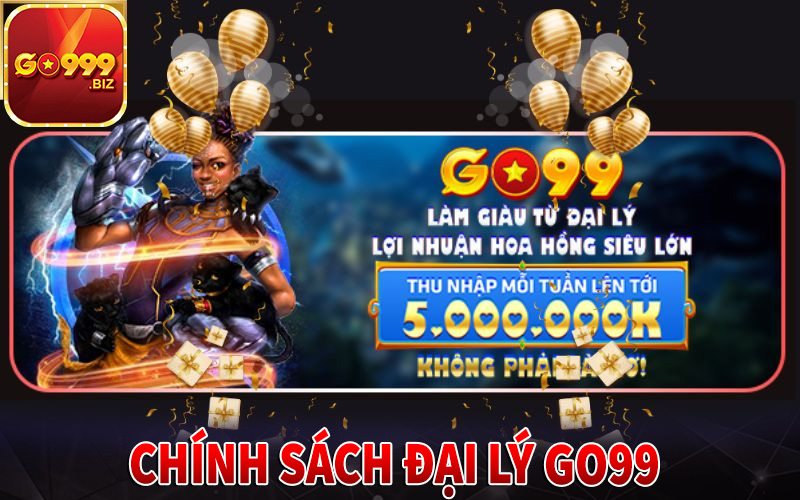Chính sách đại lý Go99 hoa hồng lên đến 60%