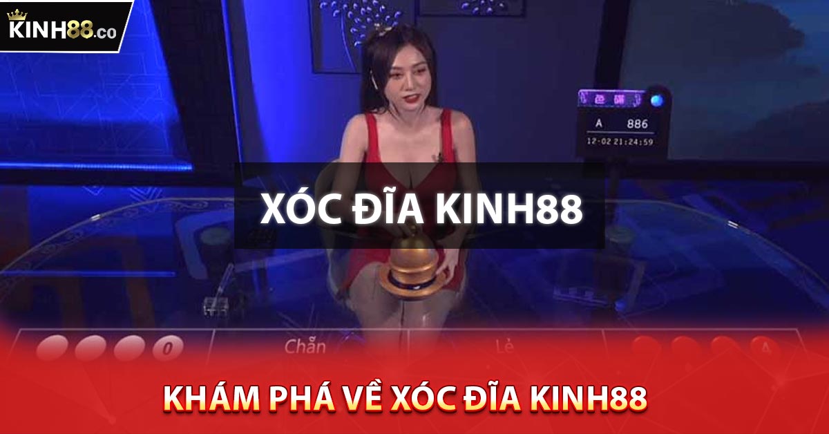 Khám phá về Xóc Đĩa Kinh88