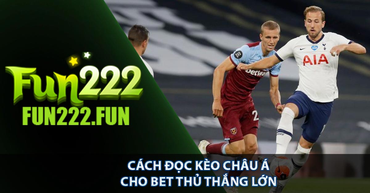 Cách Đọc Kèo Châu Á Cho Bet Thủ Thắng Lớn