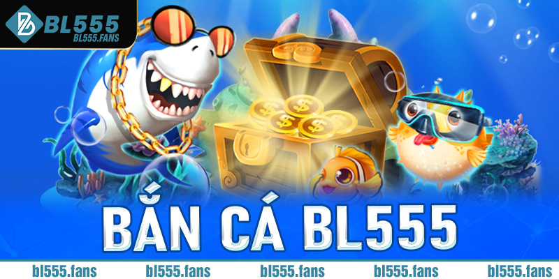 Bắn cá Bl555