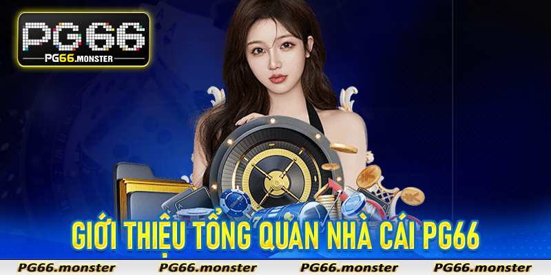 Giới Thiệu tổng quan nhà cái Pg66