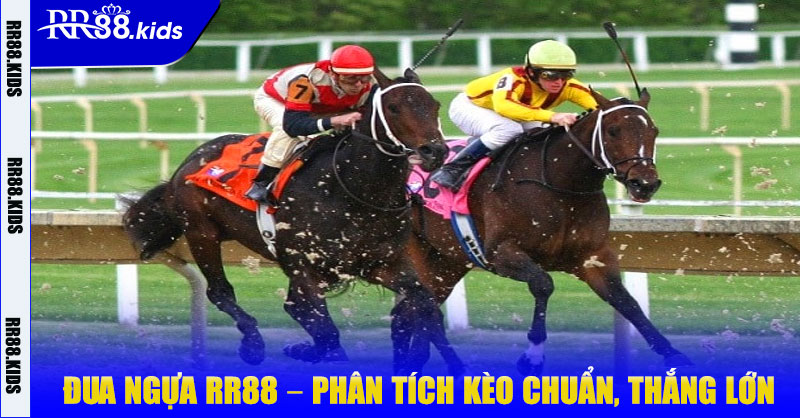 Đua Ngựa RR88 – Phân Tích Kèo Chuẩn, Thắng Lớn Liền Tay