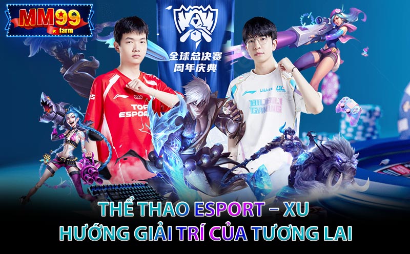 Thể Thao Esport – Xu Hướng Giải Trí Của Tương Lai