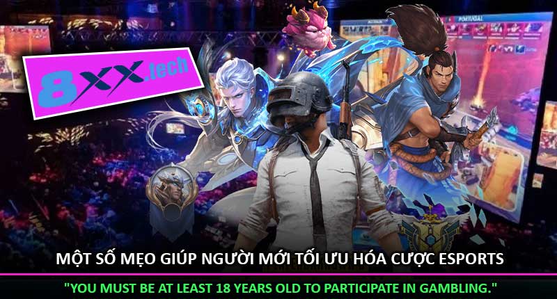 Một Số Mẹo Giúp Người Mới Tối Ưu Hóa Cược eSports