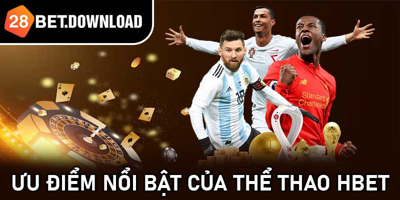Ưu điểm nổi bật của Thể thao HBET